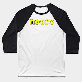 This is the word NOSES Baseball T-Shirt